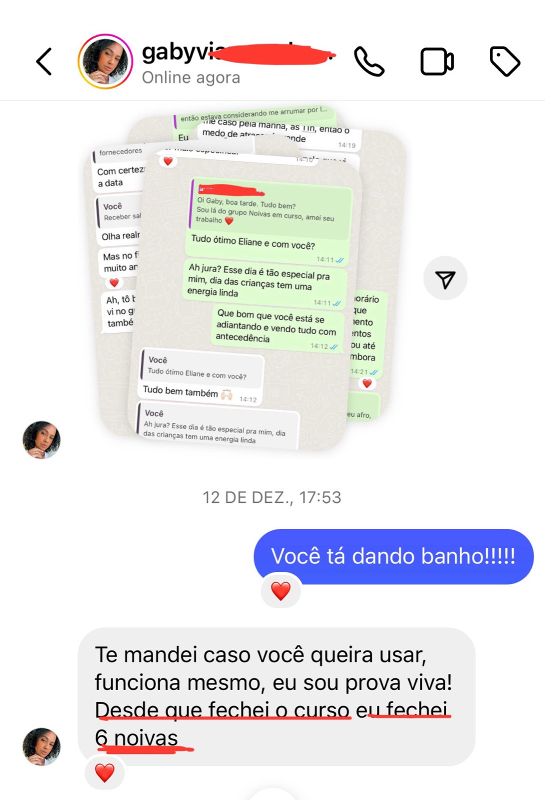 Gaby — desde que fechei o curso eu fechei 6 noivas, eu sou prova viva